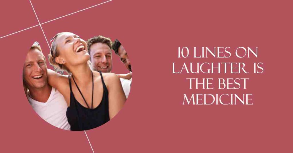 10 Lines on Laughter Is the Best Medicine