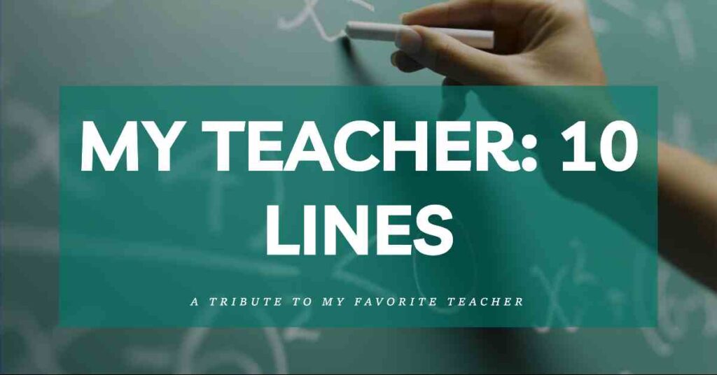 10 Lines on My Teacher for Students