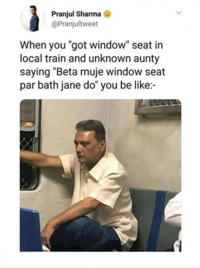 Mumbai Local Train Memes says when someone ask you to leave your window seat