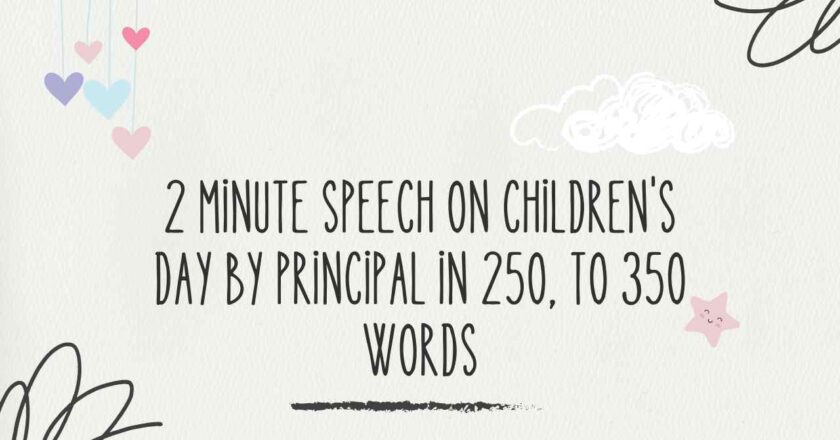 2 Minute Speech on Children’s Day by Principal in 250, to 350 Words