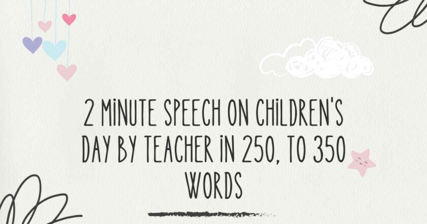 2 Minute Speech on Children’s Day by Teacher in 250, to 350 Words