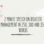 2 Minute Speech on Disaster Management in 250, 300 and 350 Words