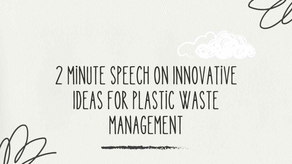 Speech on Innovative Ideas for Plastic Waste Management