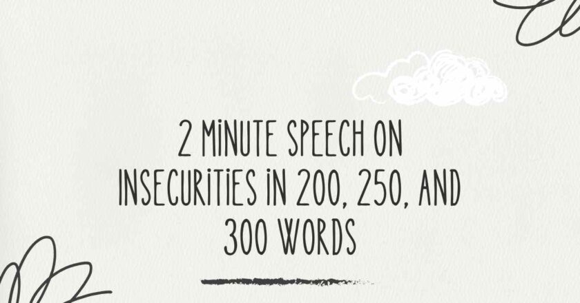 2 Minute Speech on Insecurities in 200, 250, and 300 Words