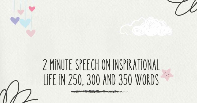 2 Minute Speech on Inspirational Life of a Student in 250-350 Words