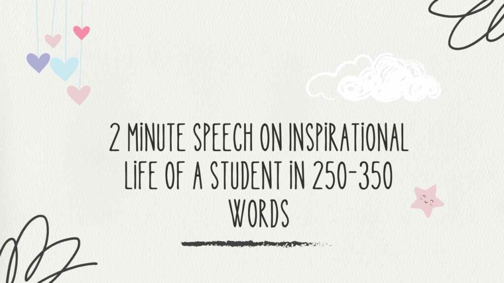 2 Minute Speech on Inspirational Life of a Student