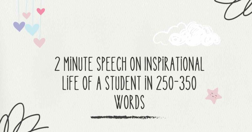 2 Minute Speech on Inspirational Life in 250, 300 and 350 Words