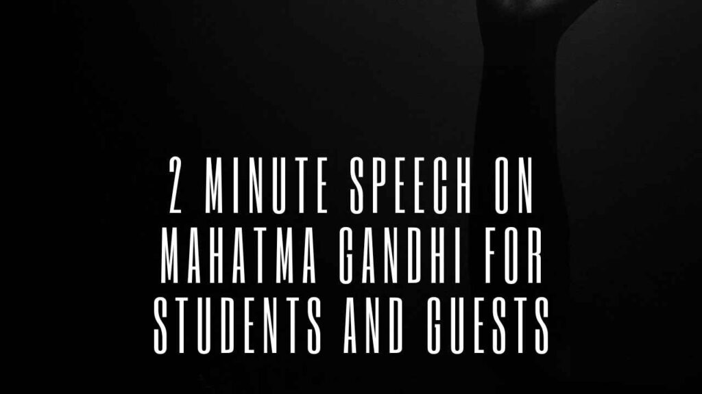 2 Minute Speech on Mahatma Gandhi