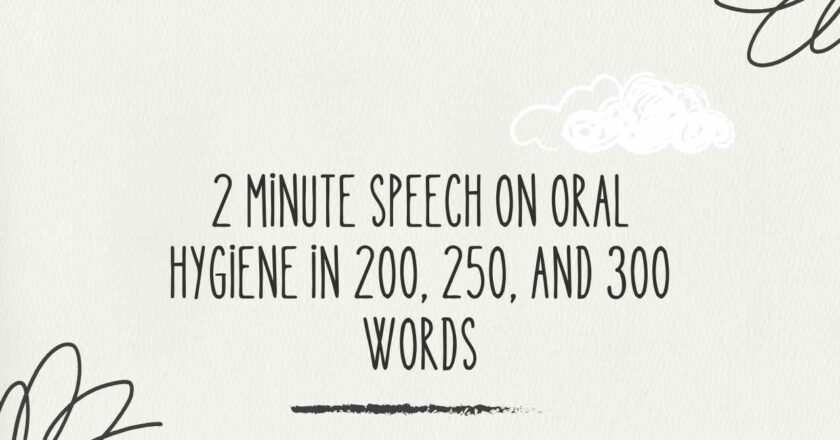 2 Minute Speech on Oral Hygiene in 200, 250, and 300 Words