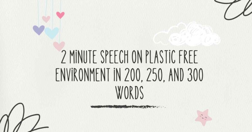 2 Minute Speech on Plastic Free Environment in 200, 250, and 300 Words