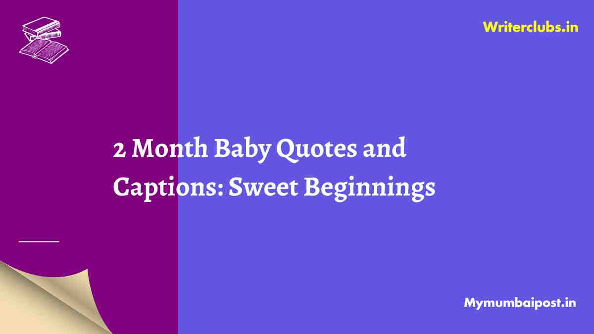 2 Month Baby Quotes and Captions: Sweet Beginnings - Mymumbaipost