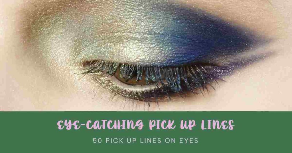 50 Pick Up Lines on Eyes