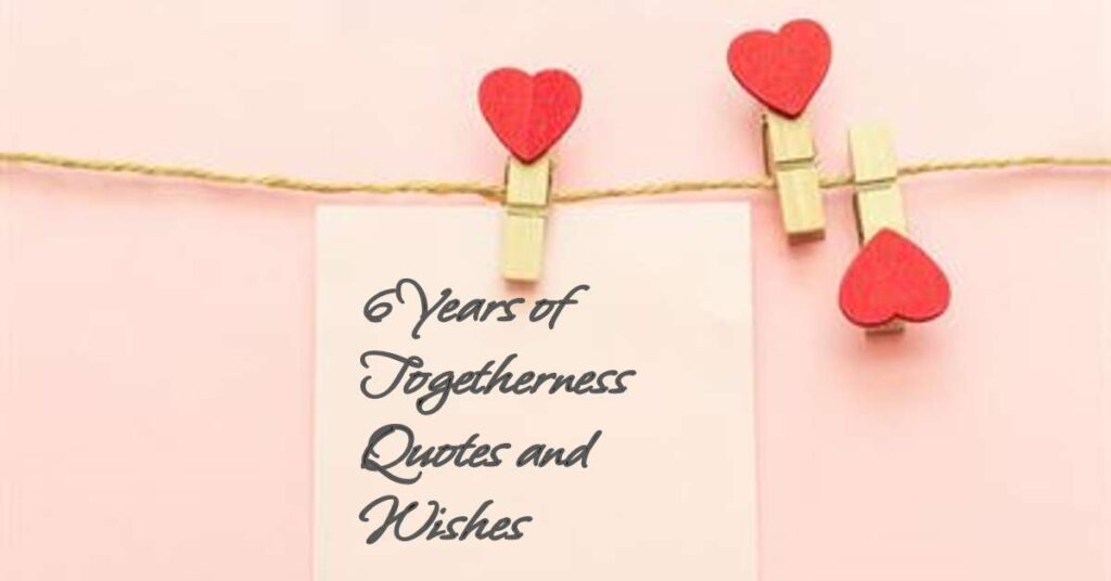 6 Years of Togetherness Quotes and Wishes Post