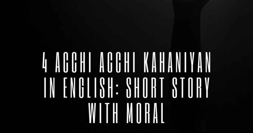 4 Acchi Acchi Kahaniyan in English: Short Story with Moral
