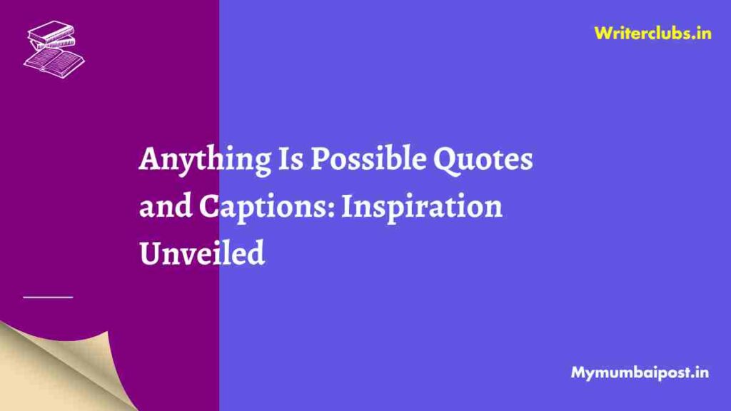 Anything Is Possible Quotes and Captions