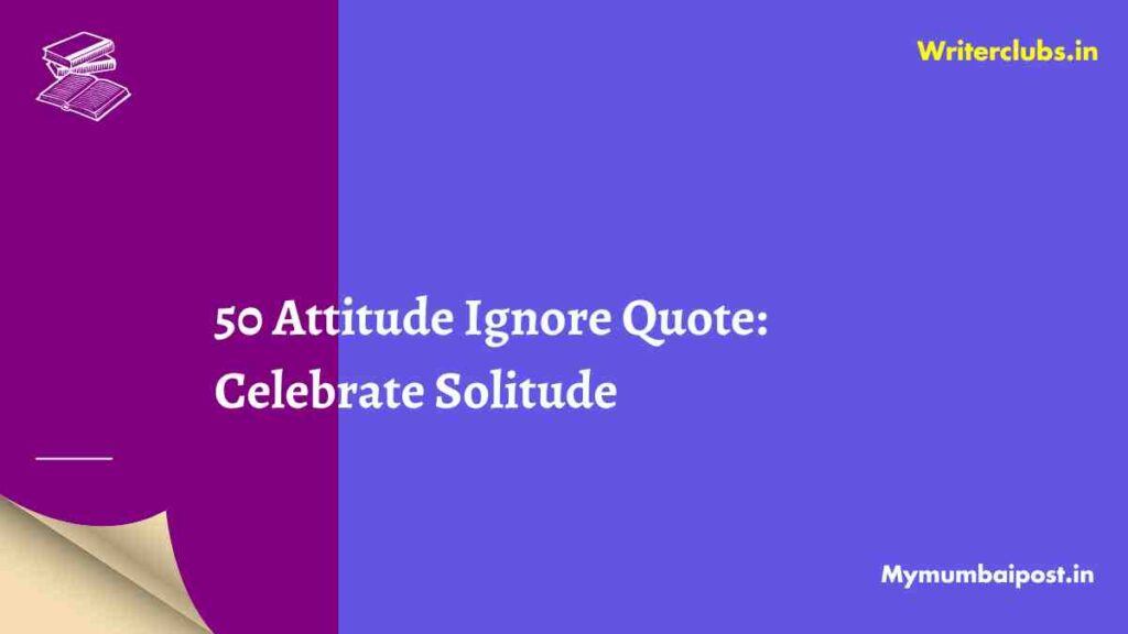 Attitude Ignore Quote