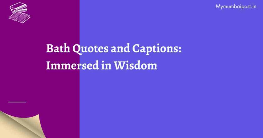 Exploring 50 Bath Quotes and Captions: Immersed in Wisdom