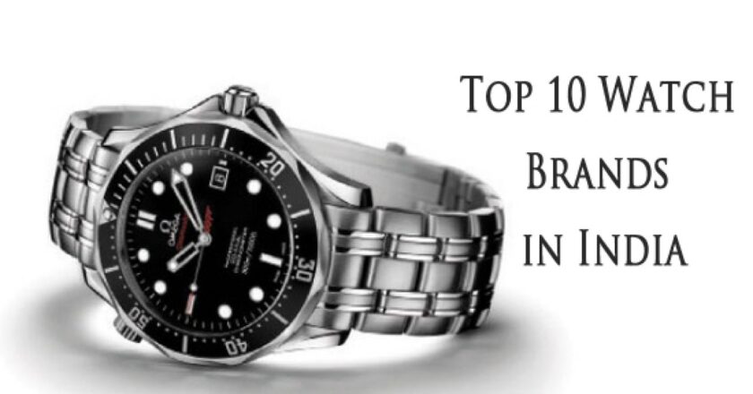“Timeless Elegance: Discovering the Top 10 Watch Brands in India”