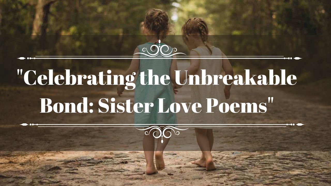 Celebrating The Unbreakable Bond Sister Love Poems Mymumbaipost 