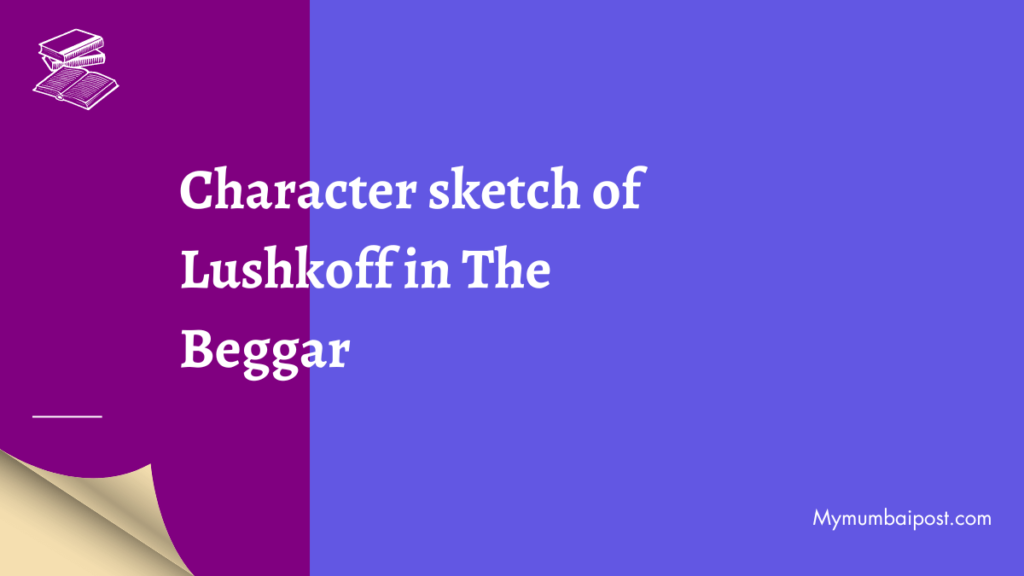 Character sketch of Lushkoff in The Beggar thumbnail