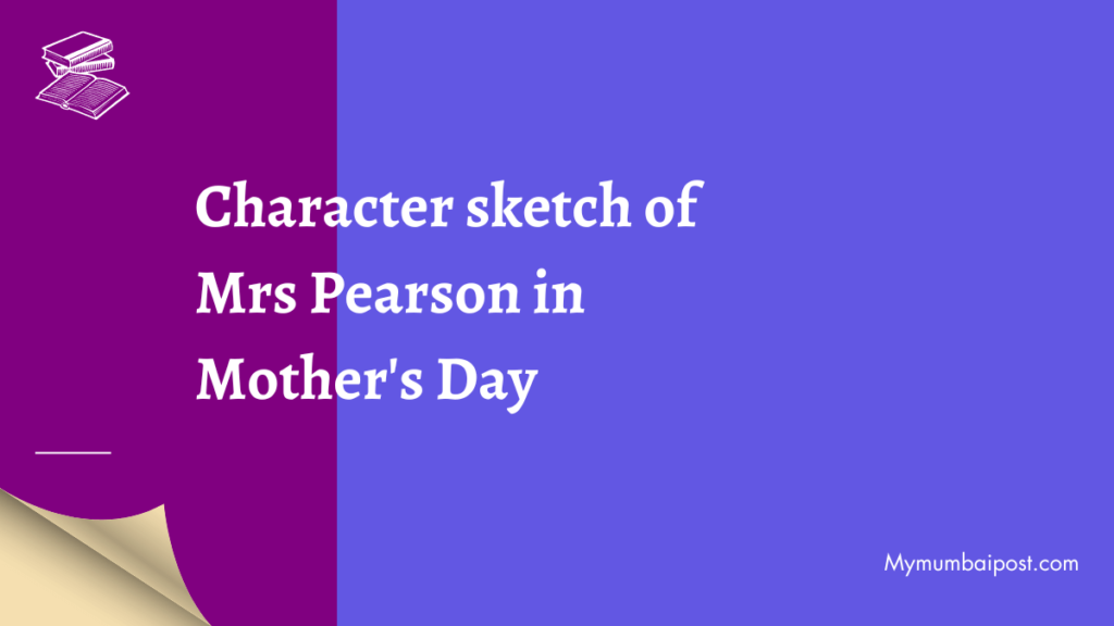 Character sketch of Mrs Pearson in Mother's Day thumbnail