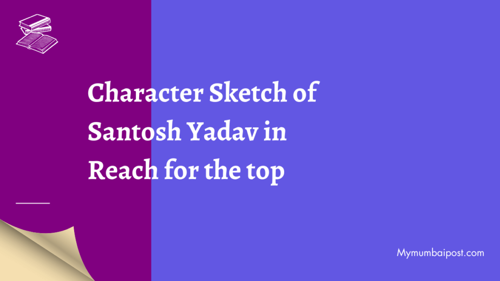 Character Sketch of Santosh Yadav in Reach for the top thumbnail