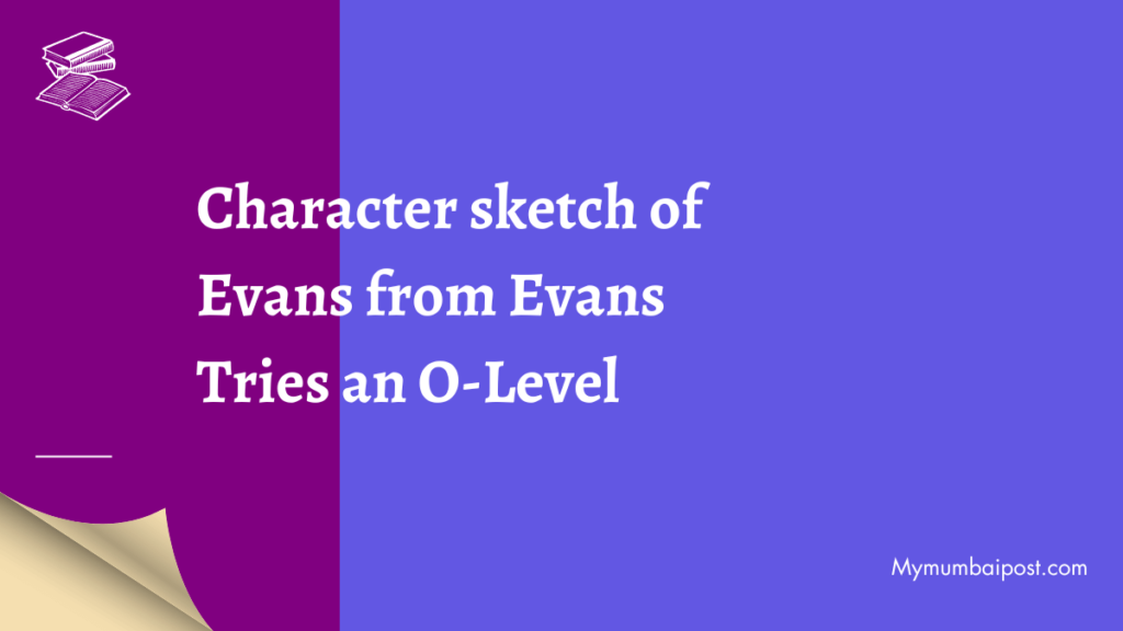 Character sketch of Evans from Evans Tries an O-Level Poster