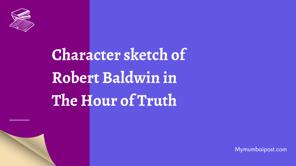 Character sketch of Robert Baldwin in The Hour of Truth Poster