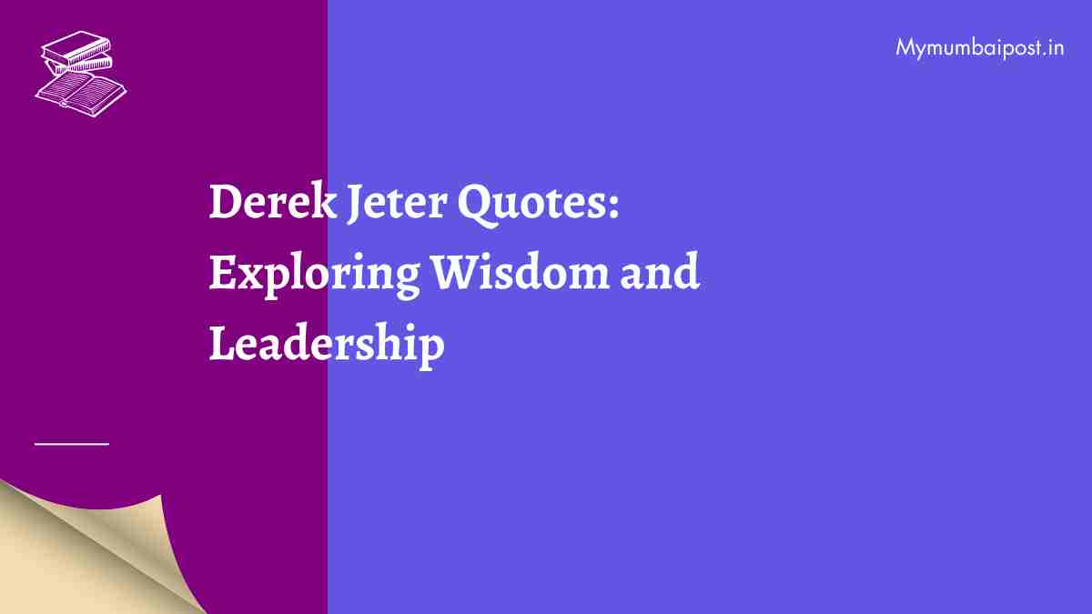 Captivating Wisdom: Unveiling the Essence of Derek Jeter Quotes