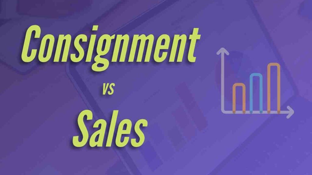 Difference between Consignment and Sale