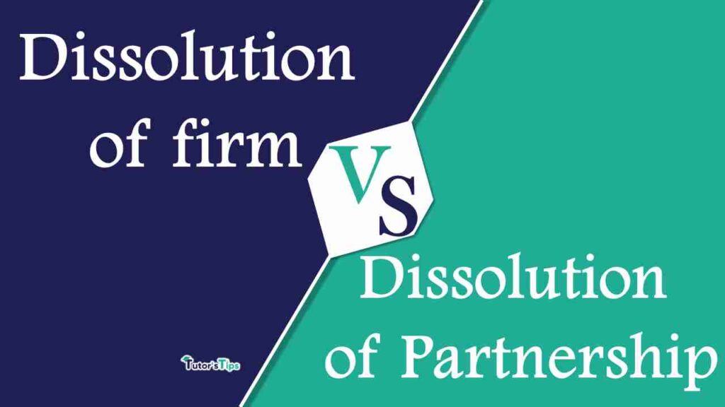 Difference between dissolution of partnership and dissolution of firm poster