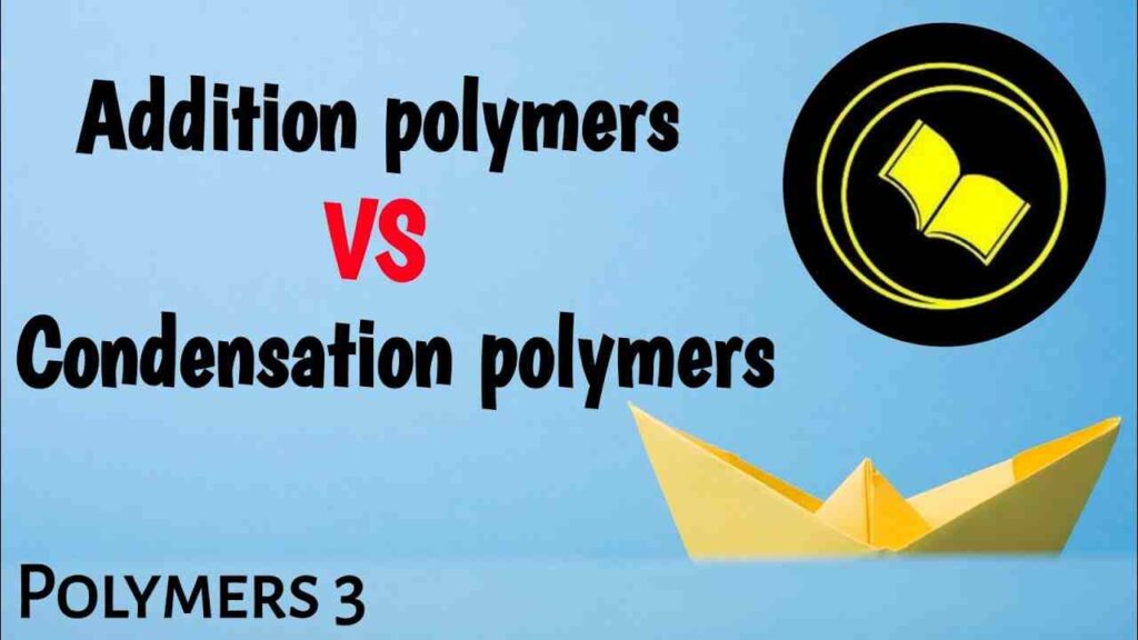 Difference between Addition and Condensation Polymerization
