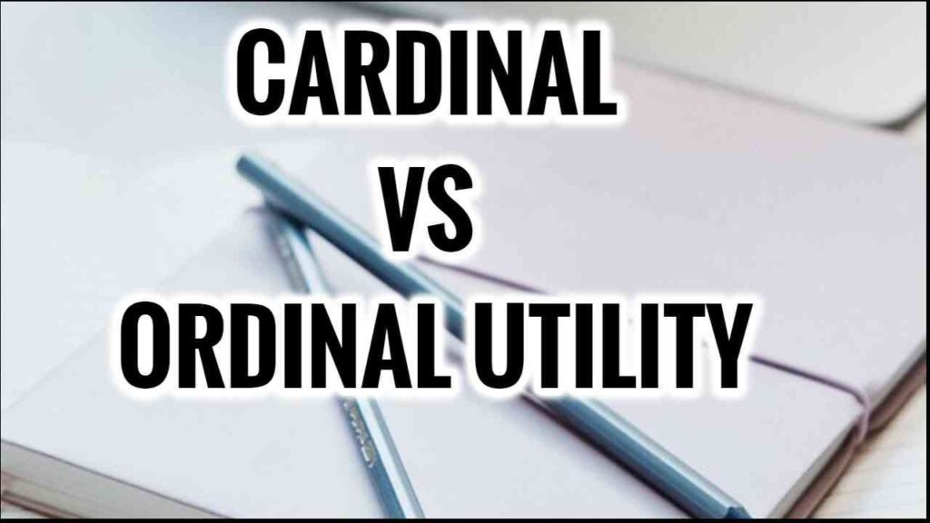 Difference between Cardinal and Ordinal Utility