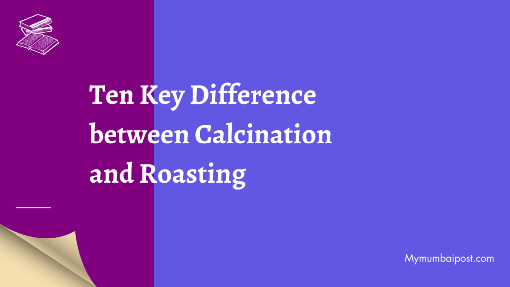 Difference between calcination and roasting