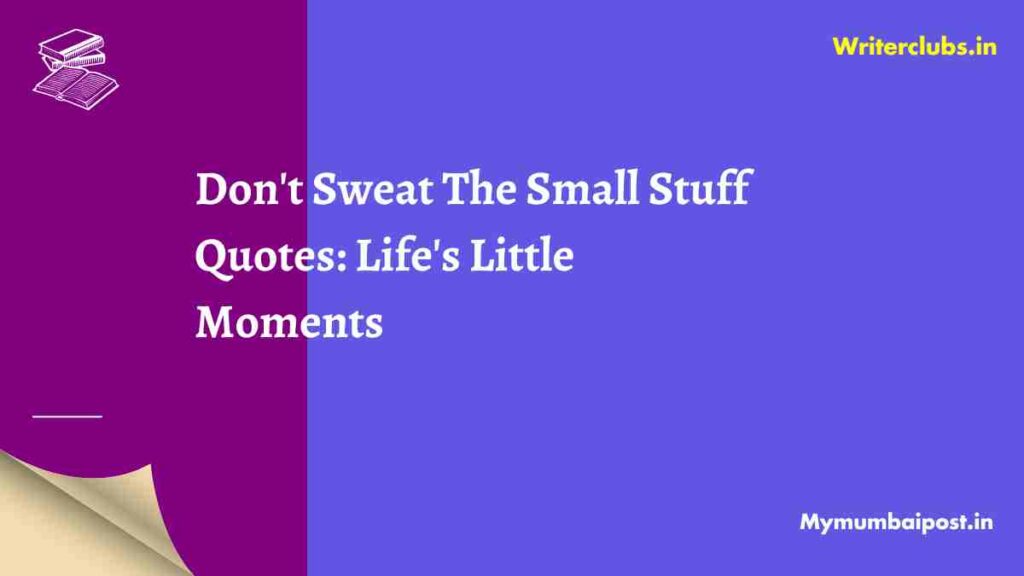 Don't Sweat The Small Stuff Quotes