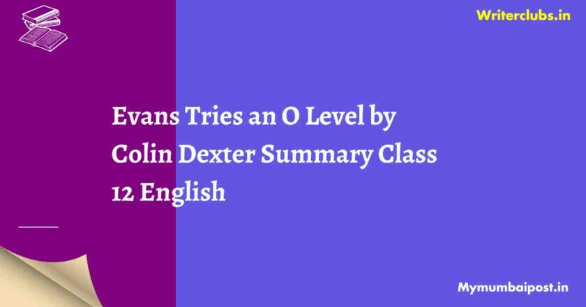 Evans Tries an O Level by Colin Dexter Summary Class 12 English