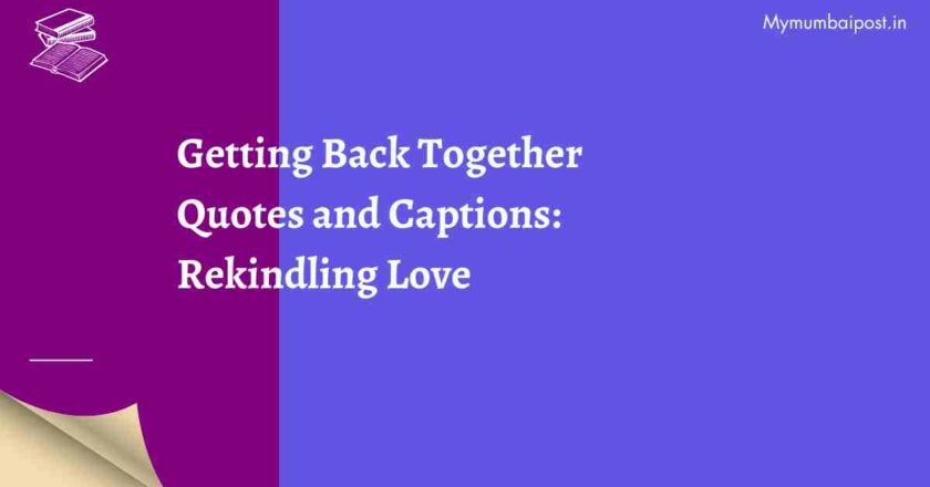 50 Getting Back Together Quotes and Captions: Rekindling Love