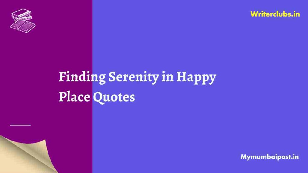 Finding Serenity in Happy Place Quotes - Mymumbaipost
