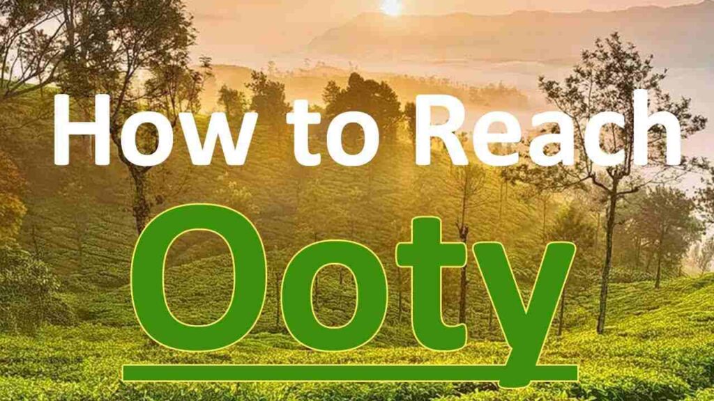 How to reach Ooty from Mumbai and Delhi