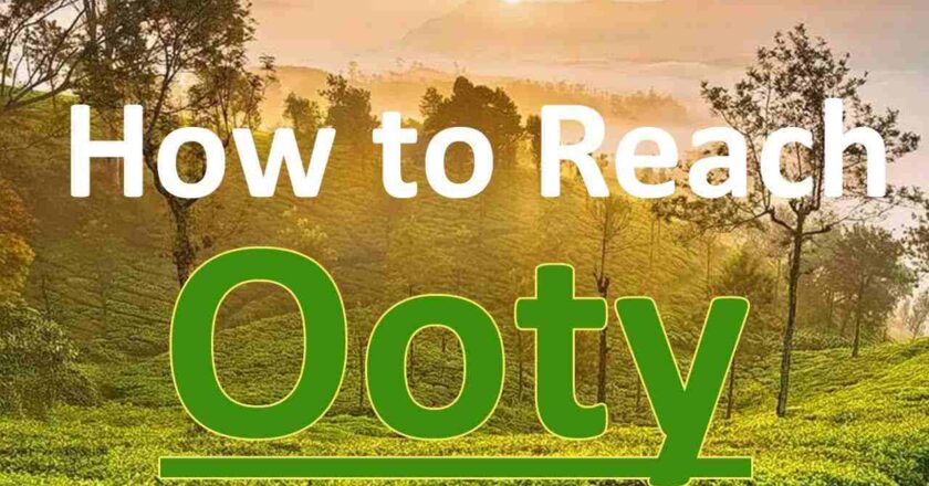 How to reach Ooty from Mumbai by Road, Rail and Airways