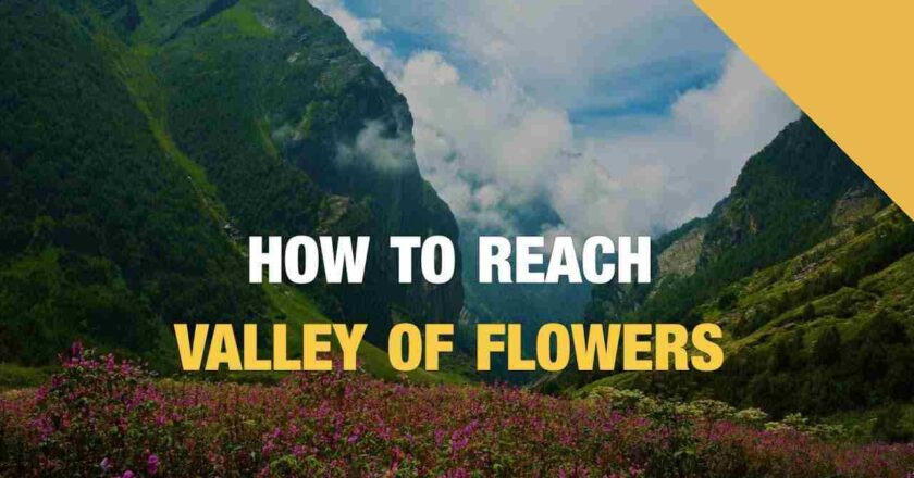 How to reach Valley of Flowers by Rail, Road or Airways