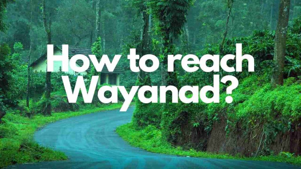 How to reach Wayanad guide