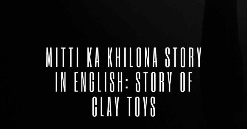 Mitti Ka Khilona Story in English: Clay Toys Story