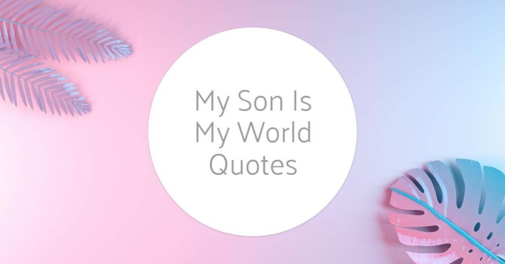 My Son Is My World Quotes Thumbnail