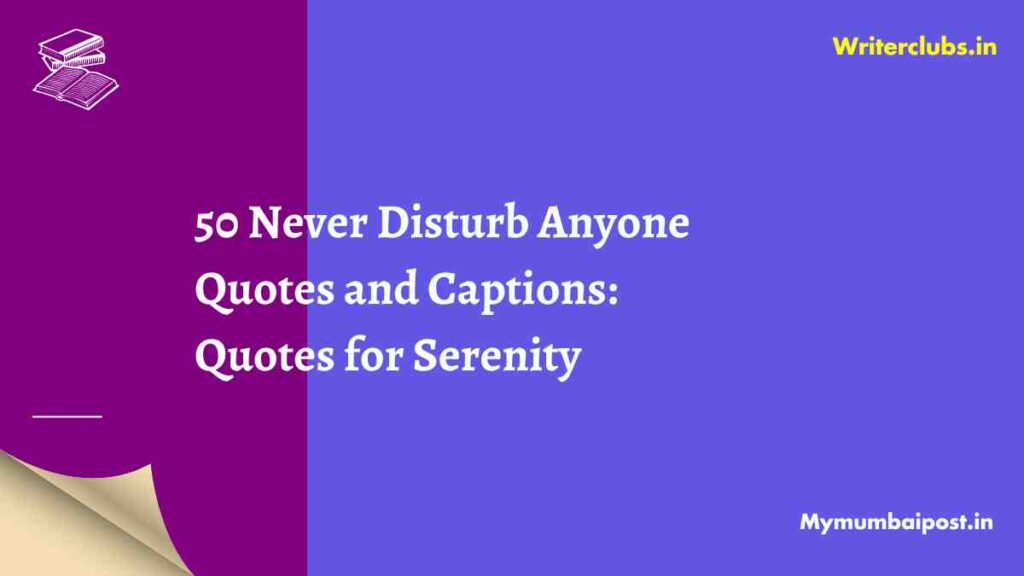 Never Disturb Anyone Quotes