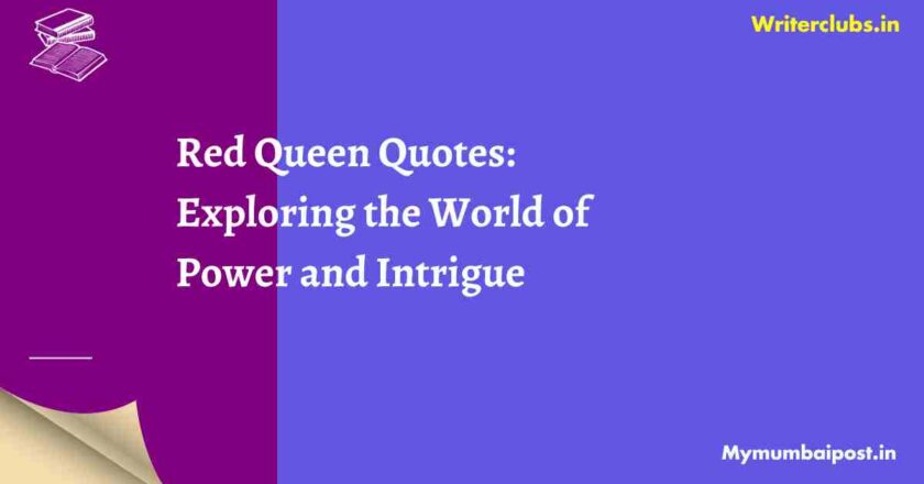 Red Queen Quotes: Exploring the World of Power and Intrigue