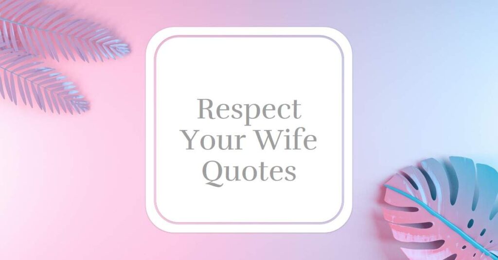 Respect Your Wife Quotes Thumbnail