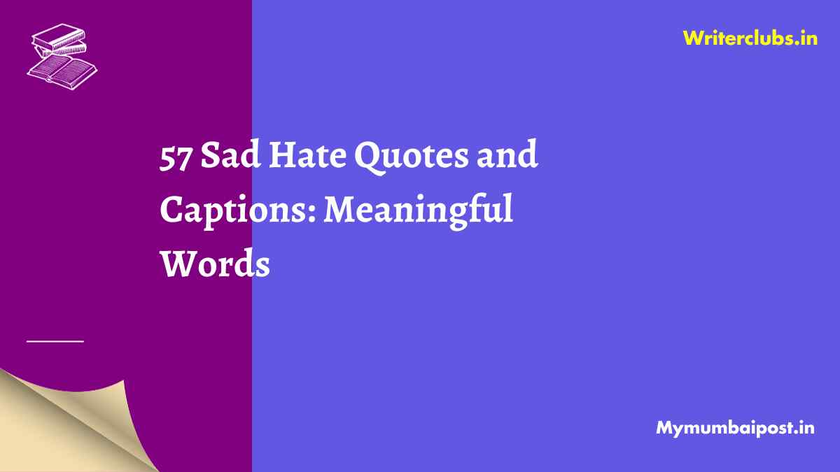 57 Sad Hate Quotes and Captions: Meaningful Words - Mymumbaipost