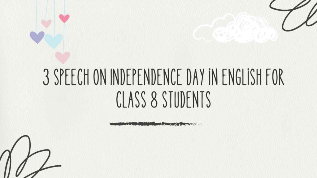 3 Speech on Independence Day in English for Class 8