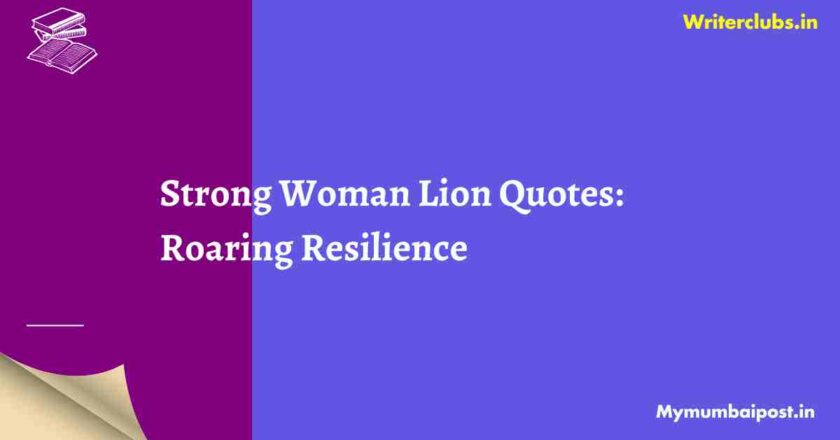 50 Strong Woman Lion Quotes: Roaring Resilience